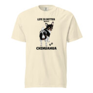 Life Is Better With A Chihuahua– Unisex Tee - Image 3