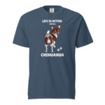 Life Is Better With A Chihuahua– Unisex Tee